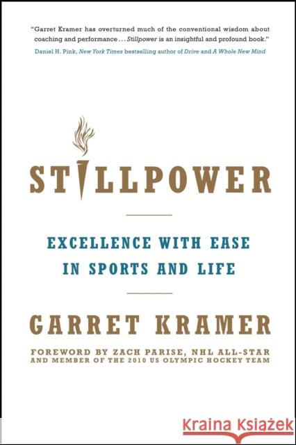 Stillpower: Excellence with Ease in Sports and Life Garret Kramer 9781582703893 Atria Books
