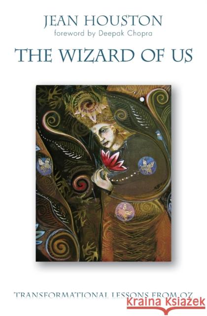 The Wizard of Us: Transformational Lessons from Oz Jean Houston 9781582704005 Atria Books/Beyond Words