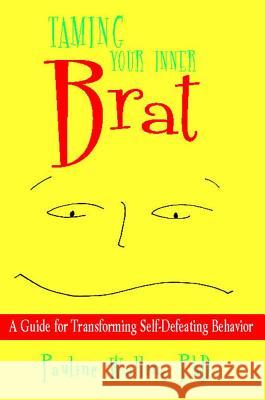 Taming Your Inner Brat: A Guide for Transforming Self-Defeating Behavior Pauline Wallin 9781582704104
