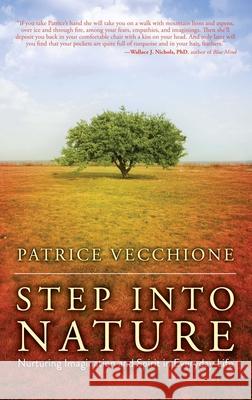 Step Into Nature: Nurturing Imagination and Spirit in Everyday Life Patrice Vecchione 9781582705002 Beyond Words Publishing