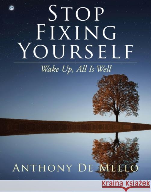 Stop Fixing Yourself: Wake Up, All Is Well Anthony D 9781582708362 Beyond Words