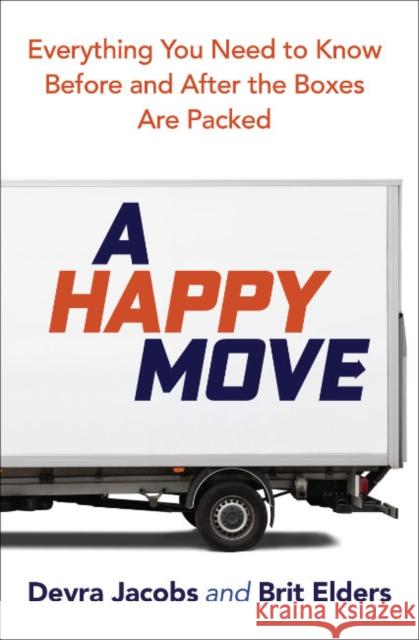 A Happy Move: Everything You Need to Know Before and After the Boxes Are Packed Devra Jacobs Brit Elders 9781582709048 Beyond Words