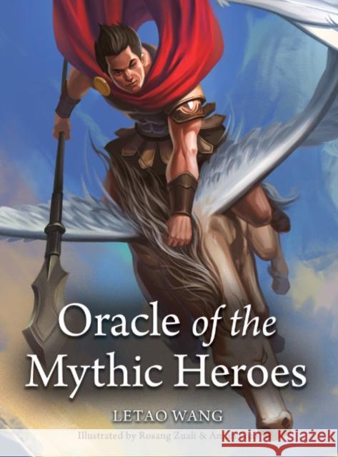 Oracle of the Mythic Heroes Letao (Letao Wang) Wang 9781582709093 Beyond Words Publishing
