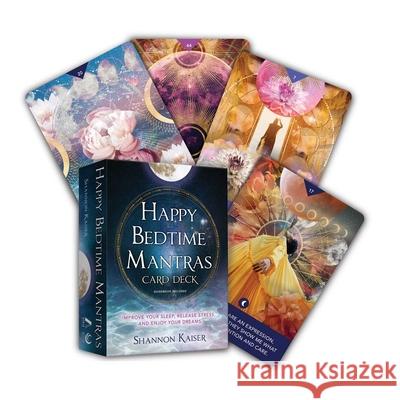 Happy Bedtime Mantras Card Deck: Improve Your Sleep, Release Stress, and Enjoy Your Dreams Shannon Kaiser 9781582709307 Atria Books