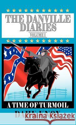The Danville Diaries, Volume 1 Warren B. Dahk Knox 9781582751597 Black Forest Press