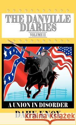 The Danville Diaries, Volume 2 Warren B. Dahk Knox 9781582751603 Black Forest Press