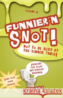 Funnier'n Snot, Volume 4 Warren B. Dahk Knox Rhonda Brown 9781582751917 Black Forest Press