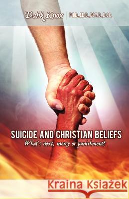 Suicide and Christian Beliefs Dahk Knox, Kellie Underwood-Warren, Jan Knox 9781582752570