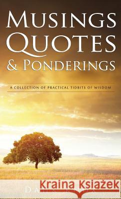 Musings, Quotes and Ponderings Warren B. Dahk Knox Rouse Lidany 9781582752983