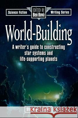 World-Building Stephen L. Gillett Ben Bova 9781582971346 Writer's Digest Books