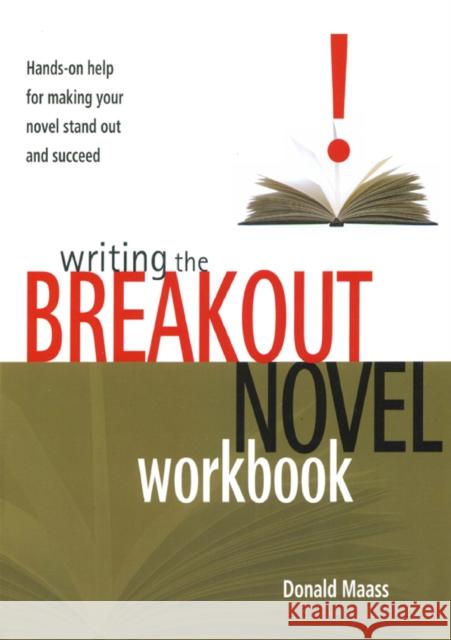 Writing the Breakout Novel Workbook: Hands-On Help for Making Your Novel Stand Out and Succeed Maass, Donald 9781582972633 Writer's Digest Books
