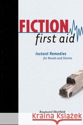 Fiction First Aid Raymond Obstfeld 9781582973401 Writer's Digest Books
