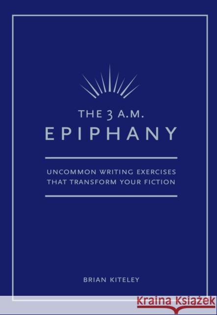 3 Am Epiphany Kiteley, Brian 9781582973517 Writer's Digest Books