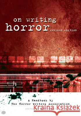 On Writing Horror: A Handbook by the Horror Writers Association Castle, Mort 9781582974200 Writers Digest Books