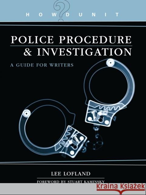 Howdunit Book of Police Procedure and Investigation: A Guide for Writers Lofland, Lee 9781582974552 Writers Digest Books