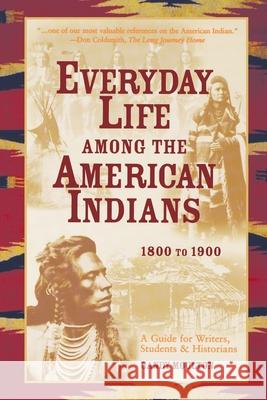 Everyday Life Among The American Indians 1800-1900 Moulton, Candy 9781582974712 Writer's Digest Books