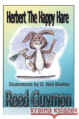 Herbert The Happy Hare Shelley, D. Ned 9781583082706 TriQuest Publishing