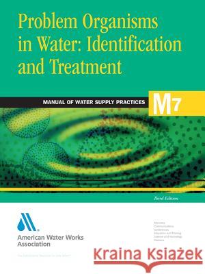 Problem Organisms in Water: Identification and Treatment (M7) William Marcus Ingram Awwa Staff 9781583212929 American Water Works Association