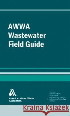 Awwa Wastewater Operator Field Guide John M. Stubbart Paul Olson William C. Lauer 9781583213865 American Water Works Association