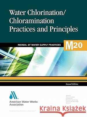 Water Chlorination and Chloramination Practices and Principles (M20): Awwa Manual of Practice American Water Works Association 9781583214084 American Water Works Association