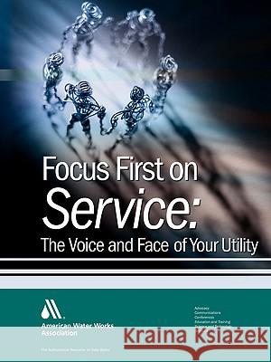 Focus First on Service Awwa Staff 9781583214589