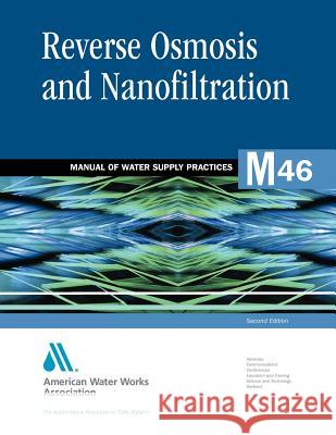 M46 Reverse Osmosis and Nanofiltration, Second Edition Awwa Staff 9781583214916