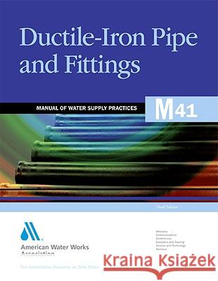 M41 Ductile-Iron Pipe and Fittings, Third Edition American Water Works Association 9781583216323 American Water Works Association