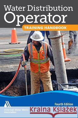 Water Distribution Operator Training Handbook William Lauer 9781583219546 American Water Works Association
