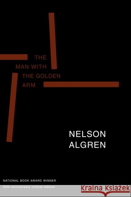 The Man with the Golden Arm (50th Anniversary Edition): 50th Anniversary Critical Edition Algren, Nelson 9781583220085 Seven Stories Press