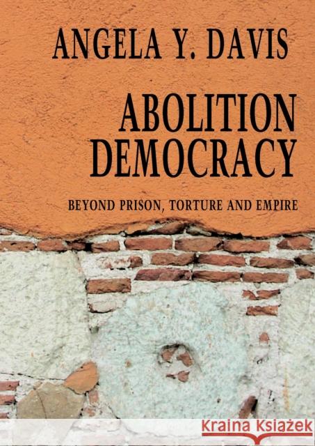 Abolition Democracy - Open Media Series: Beyond Empire, Prisons, and Torture Angela Y. Davis 9781583226957 Seven Stories Press