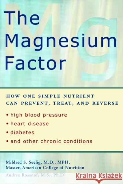 The Magnesium Factor Mildred S. Seelig Andrea Rosanoff 9781583331569 Avery Publishing Group