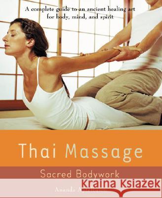 Thai Massage: Sacred Bodywork Ananda Apfelbaum 9781583331682