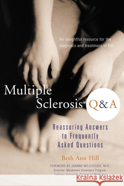 Multiple Sclerosis Q & A: Reassuring Answers to Frequently Asked Questions Hill, Beth Ann 9781583331743 Avery Publishing Group