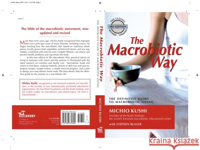 Macrobiotic Way: The Definitive Guide to Macrobiotic Living Stephanie (Stephanie Blauer) Blauer 9781583331804 Avery Publishing Group
