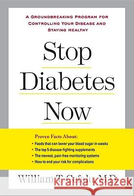 Stop Diabetes Now: A Groundbreaking Program for Controlling Your Disease and Staying Healthy Lynn Sonberg William T. Cefalu 9781583333563 Avery Publishing Group