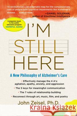 I'm Still Here: A New Philosophy of Alzheimer's Care John Zeisel 9781583333761 Avery Publishing Group
