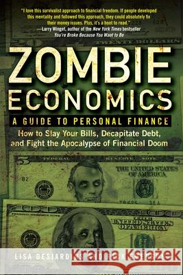 Zombie Economics: A Guide to Personal Finance Lisa Desjardins 9781583334270 Avery Publishing Group Inc.,U.S.