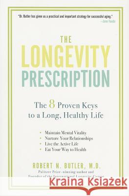 The Longevity Prescription: The 8 Proven Keys to a Long, Healthy Life Butler, Robert N. 9781583334300 Avery Publishing Group