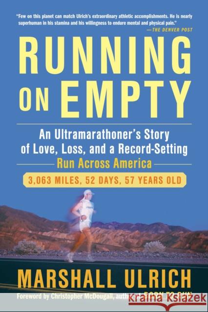 Running on Empty: An Ultramarathoner's Story of Love, Loss, and a Record-Setting Run Across Ameri CA Ulrich, Marshall 9781583334904
