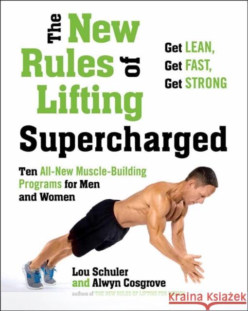 New Rules of Lifting Supercharged: Ten All New Muscle Building Programs for Men and Women Alwyn Cosgrove 9781583335369