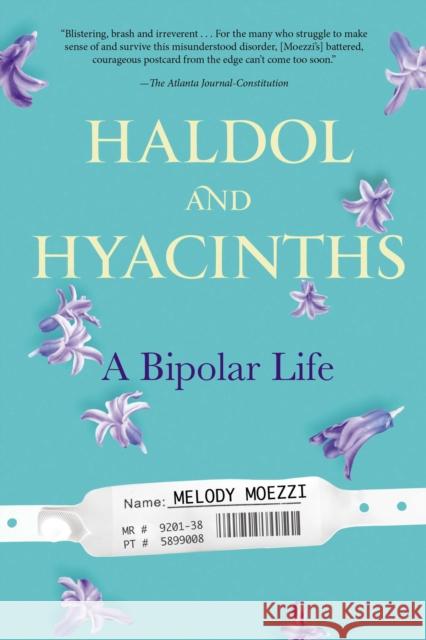 Haldol and Hyacinths: A Bipolar Life Melody Moezzi 9781583335505 Avery Publishing Group