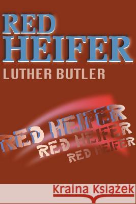 Red Heifer Luther Butler 9781583481066 iUniverse