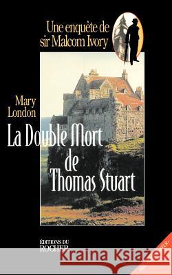 La Double Mort de Thomas Stuart Mary London J. P. Baudricourt 9781583481462 iUniverse