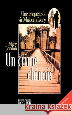 Un Crime Chinois Mary London 9781583481486 iUniverse