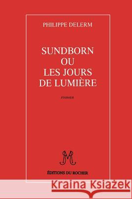 Sundborn Ou Les Jours de Lumiere Philippe Delerm 9781583481592 iUniverse