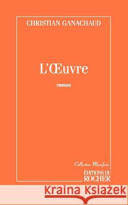 L'Oeuvre Christian Ganachaud 9781583481622 iUniverse