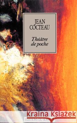 Theatre de Poche Jean Cocteau Jean Cocteau 9781583481707 iUniverse