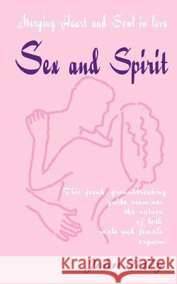 Sex and Spirit: Merging Heart and Soul in Love Selby, John 9781583482018