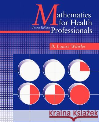 Mathematics for Health Professionals-Second Edition B. Louise Whisler B. Louise Whisler 9781583482247