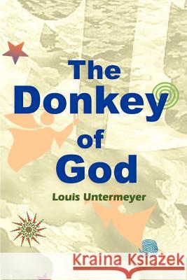 The Donkey of God Louis Untermeyer James MacDonald 9781583482254 iUniverse